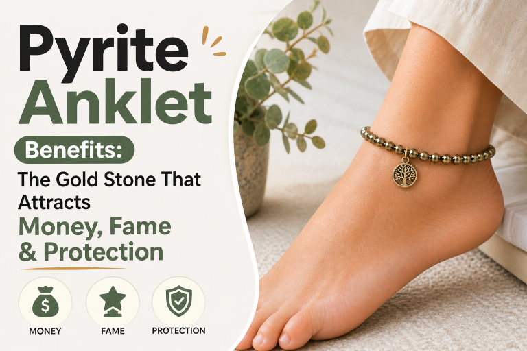 Pyrite Anklet Benefit: The Gold Stone That Attracts Money, Fame & Protection
