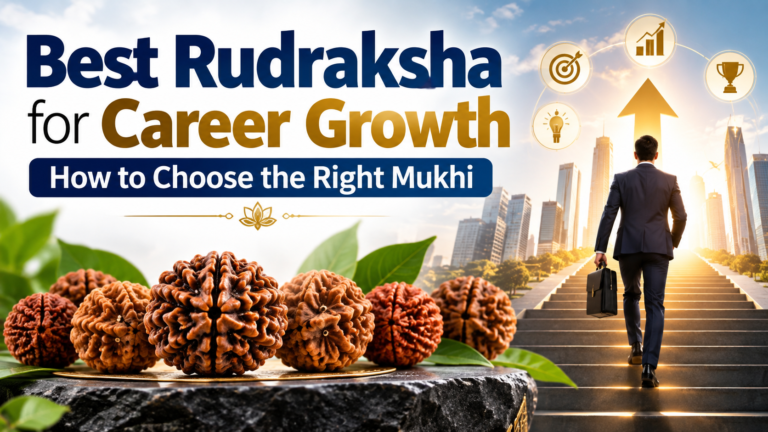 Best Rudraksha for Career Growth: How to Choose the Right Mukhi